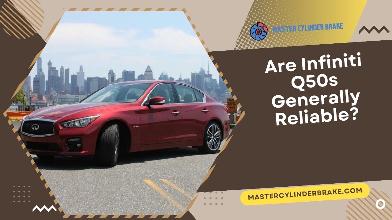 Are Infiniti Q50s Generally Reliable