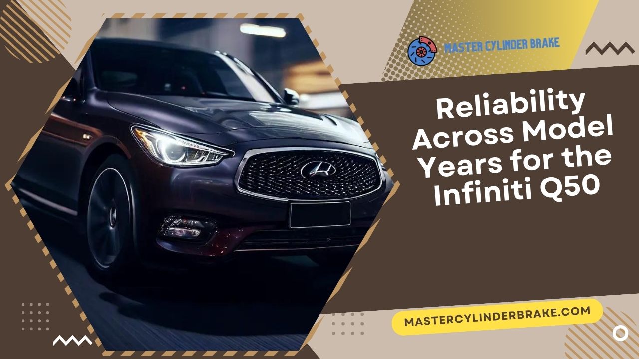 Reliability Across Model Years for the Infiniti Q50