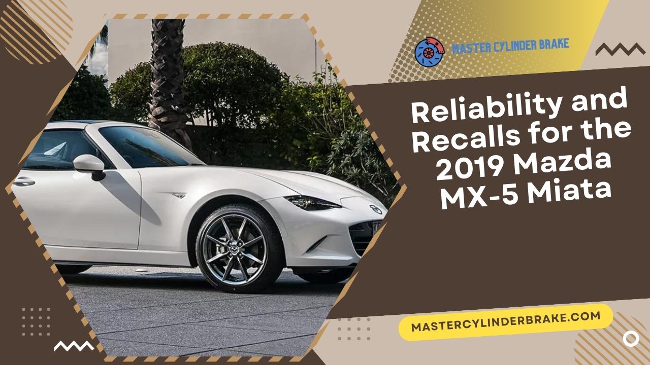 Reliability and Recalls for the 2019 Mazda MX-5 Miata