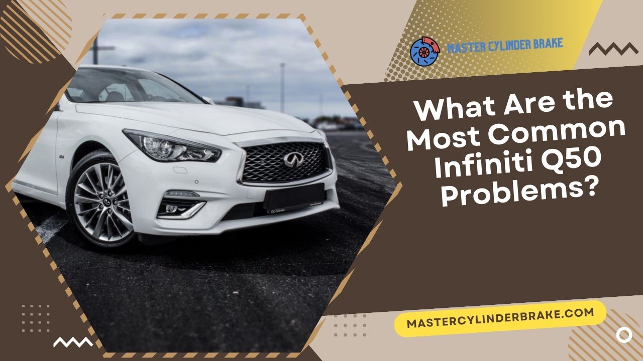 What Are the Most Common Infiniti Q50 Problems