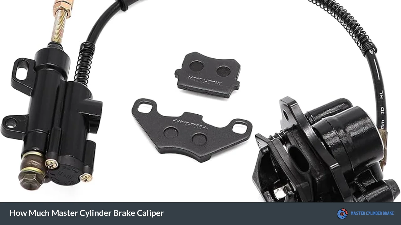 How Much Master Cylinder Brake Caliper